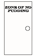 Zone of No Pudding